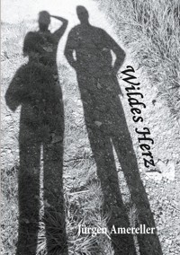 Wildes Herz - Jürgen Amereller - E-Book