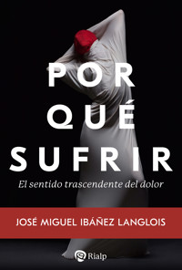 Por qué sufrir - José Miguel Ibáñez Langlois - E-Book