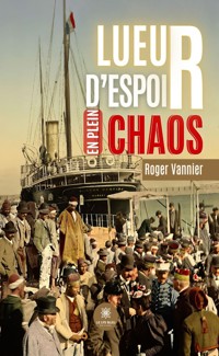Lueur d’espoir en plein chaos - Roger Vannier - E-Book