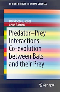 Predator–Prey Interactions: Co-evolution between Bats and Their Prey - David Steve Jacobs - E-Book