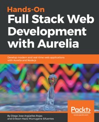 Hands-On Full Stack Web Development with Aurelia - Diego Jose Argüelles Rojas - E-Book