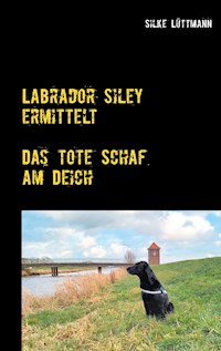 Labrador Siley ermittelt - Silke Lüttmann - E-Book