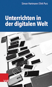 Unterrichten in der digitalen Welt - Dirk Purz - E-Book