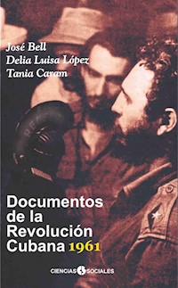Documentos de la Revolución Cubana 1961 - José Bell - E-Book