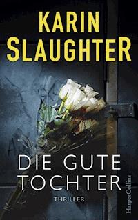 Die gute Tochter - Karin Slaughter - E-Book