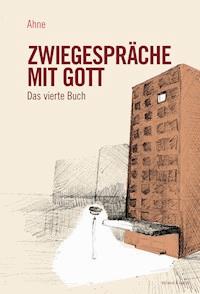 Zwiegespräche mit Gott - Ahne - E-Book