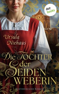 Die Tochter der Seidenweberin - Ursula Niehaus - E-Book
