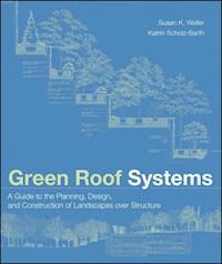 Green Roof Systems - Susan Weiler - E-Book