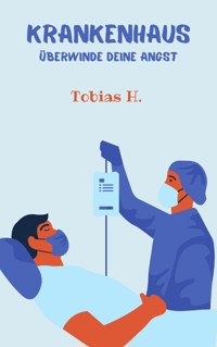 Krankenhaus - Überwinde deine Angst - Tobias Hopfmüller - E-Book