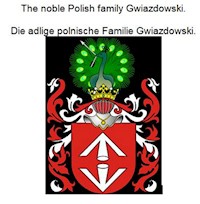 The noble Polish family Gwiazdowski. Die adlige polnische Familie Gwiazdowski. - Werner Zurek - E-Book