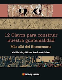 12 claves para construir nuestra guatemalidad - Matilde Ivic - E-Book
