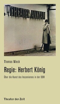 Regie: Herbert König - Thomas Wieck - E-Book