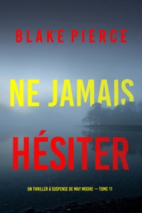 Ne Jamais Hésiter (Un thriller à suspense de May Moore — Tome 11) - Blake Pierce - E-Book