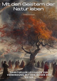 Mit den Geistern der Natur leben - Doris Hafner - E-Book