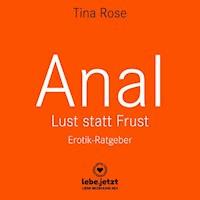 Anal - Lust statt Frust | Erotischer Hörbuch Ratgeber - Tina Rose - E-Book + Hörbuch