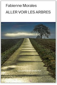 Aller voir les arbres - Fabienne Morales - E-Book