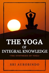The Yoga of Integral Knowledge - Sri Aurobindo - E-Book