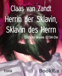 Herrin der Sklavin, Sklavin des Herrn - Claas van Zandt - E-Book