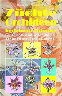Züchte Orchideen in deinem Zuhause. - Maximilian Breitner - E-Book