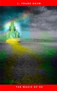 The Magic of Oz - L. Frank Baum - E-Book