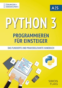 Python 3 Programmieren für Einsteiger - Simon Flaig - E-Book