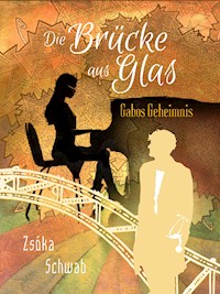 Die Brücke aus Glas - Zsoka Schwab - E-Book