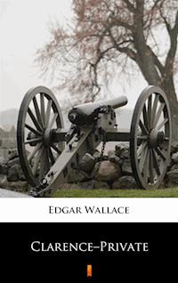 Clarence–Private - Edgar Wallace - E-Book