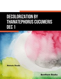Decolorization by Thanatephorus Cucumeris Dec 1 - Makoto Shoda - E-Book