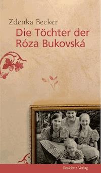 Die Töchter der Róza Bukovská - Zdenka Becker - E-Book