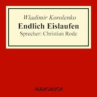 Endlich Eislaufen (Auszug aus: Die Geschichte meines Zeitgenossen) - Wladimir Korolenko - Hörbuch