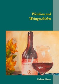 Weinbau und Weingeschichte - Helmut Matys - E-Book