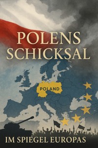 Polens Schicksal im Spiegel Europas Hundert Jahre Geschichte, Kultur und Machtverschiebungen eines unterschätzten Nachbarn - Nora Zimmermann - E-Book