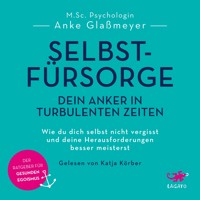 Selbstfürsorge - Dein Anker in turbulenten Zeiten - Anke Glaßmeyer - Hörbuch