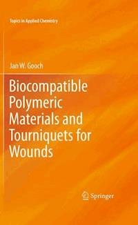Biocompatible Polymeric Materials and Tourniquets for Wounds - Jan W. Gooch - E-Book