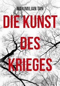 Die Kunst des Krieges - Maximilian Tan - E-Book