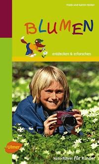 Naturführer für Kinder: Blumen - Frank und Katrin Hecker - E-Book