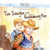 Die lustigen Lausbubengeschichten und Abenteuer von Tom Sawyer und Huckleberry Finn - Mark Twain - Hörbuch