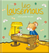 Leo Lausemaus wird großer Bruder - Sophia Witt - E-Book