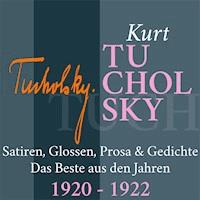 Kurt Tucholsky: Satiren, Glossen, Prosa und Gedichte - Kurt Tucholsky - Hörbuch