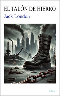 El talón de hierro - Jack London - Jack  London - E-Book