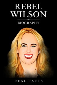 Rebel Wilson Biography - Real Facts - E-Book