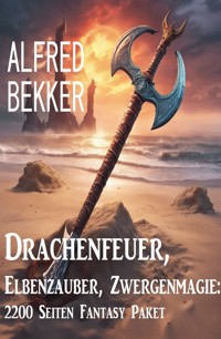 Drachenfeuer, Elbenzauber, Zwergenmagie: 2200 Seiten Fantasy Paket - Alfred Bekker - E-Book