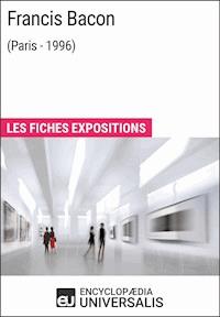 Francis Bacon (Paris - 1996) - Encyclopaedia Universalis - E-Book