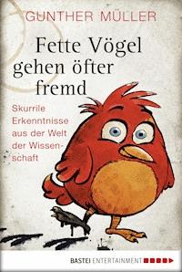 Fette Vögel gehen öfter fremd - Gunther Müller - E-Book