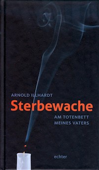 Sterbewache - Arnold Illhardt - E-Book