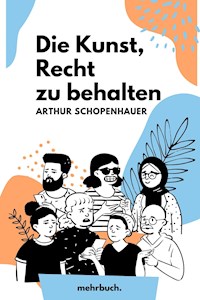 Die Kunst, Recht zu behalten - Arthur Schopenhauer - E-Book + Hörbuch
