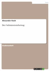 Der Submissionsbetrug - Alexander Koch - E-Book