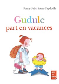 Gudule part en vacances - Fanny Joly - E-Book