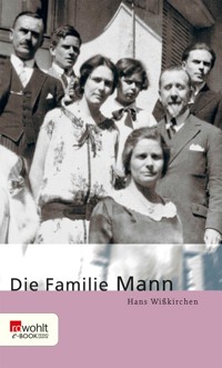 Die Familie Mann - Hans Wißkirchen - E-Book