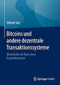 Bitcoins und andere dezentrale Transaktionssysteme - Elfriede Sixt - E-Book